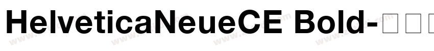 HelveticaNeueCE Bold字体转换 HelveticaNeueCE Bold字体转换